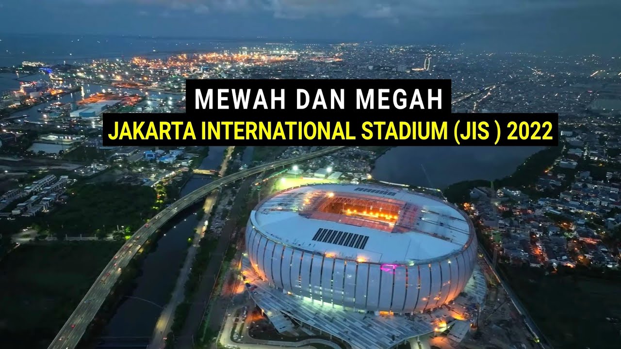 Mewah Dan Megah Jakarta International Stadium JIS Stadion JIS